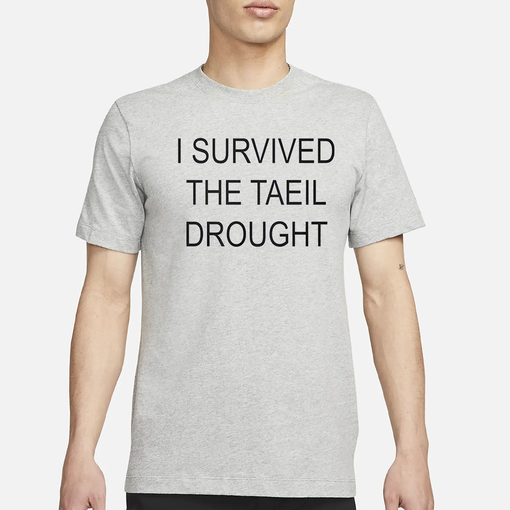 I Survived The Taeil Drought Shirt 4 I Survived The Taeil Drought Shirt1