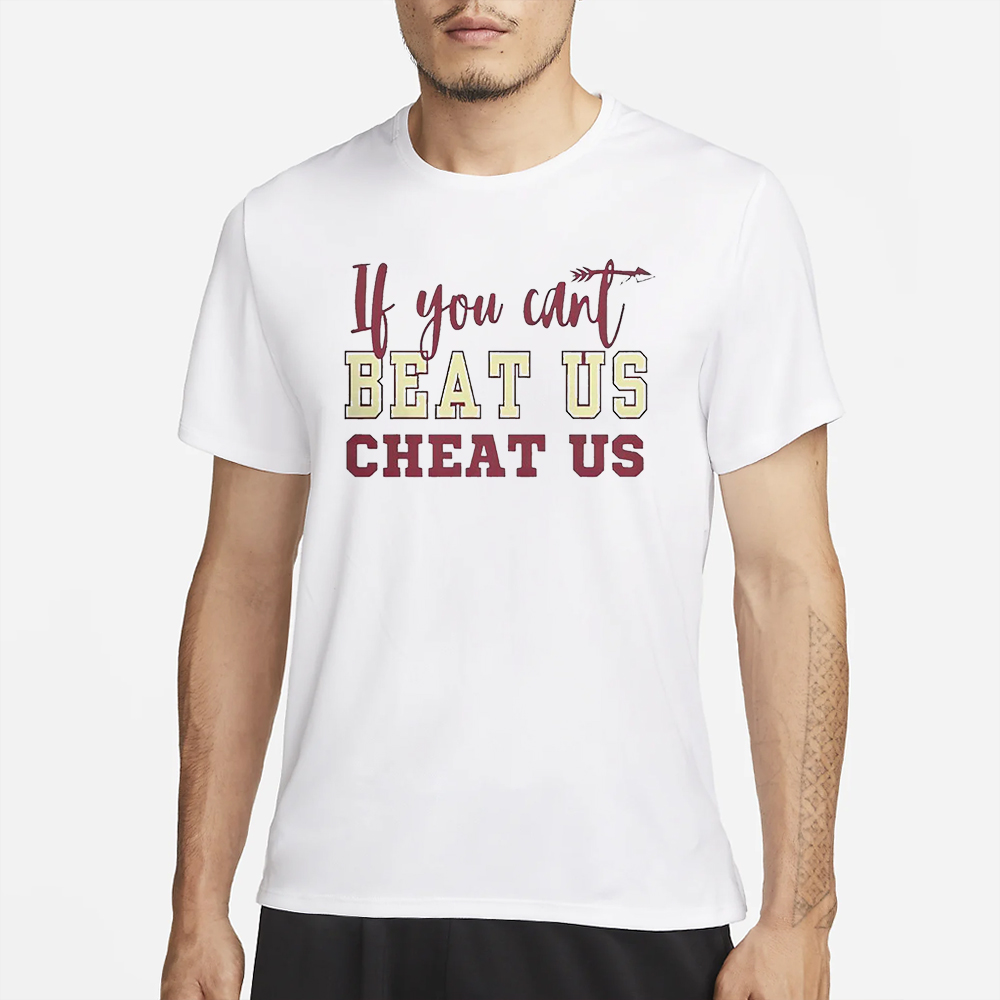If You Can’t Beat Us Cheat Us Florida State Seminoles Football T-Shirt 4 If You Can’t Beat Us Cheat Us Florida State Seminoles Football T-Shirt2