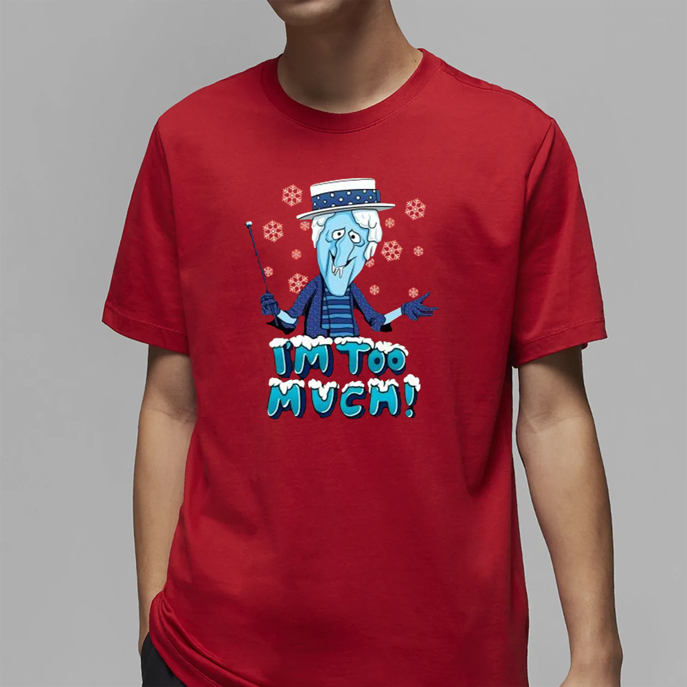 I’m too much Shirt 4 I’m too much Shirt2