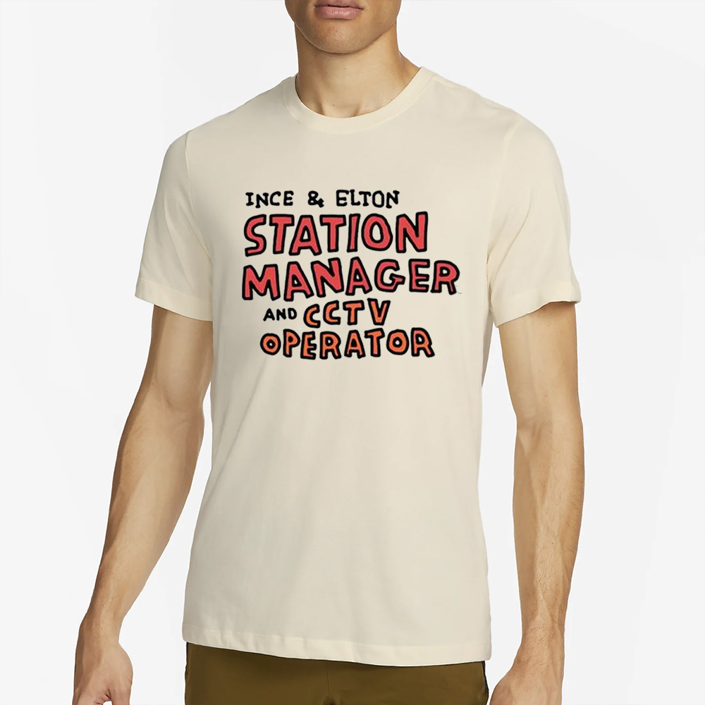 Ince & Elton Station Manager And Cctv Operator T-Shirt 4 Ince & Elton Station Manager And Cctv Operator T-Shirt2