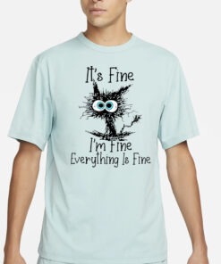 It’s Fine I’m Fine Everything Is Fine Shirt3