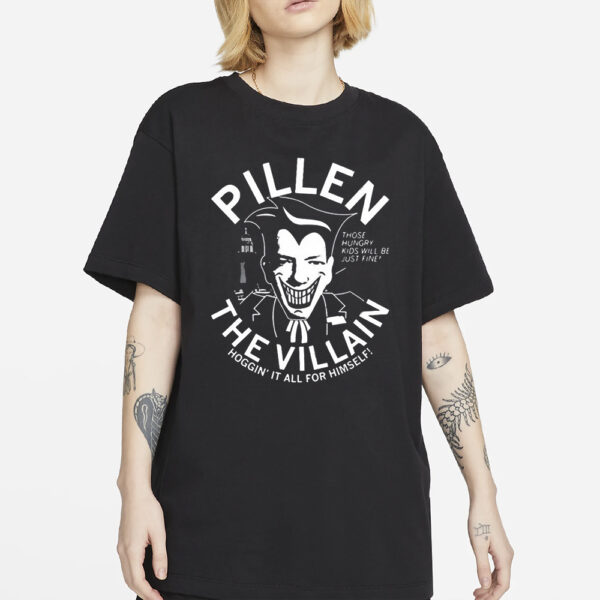 Jim Pillen Pillen The Villain T-Shirt2