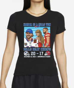 Karma Is A Bills Win Buffalo Bills Beat Kansas City Chiefs 20 – 17 December 10, 2023 Arrowhead Stadium T-Shirts