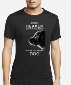Keanu Reeves I Know Heaven Is A Beautiful Place Because They Have My Dog T-Shirt4