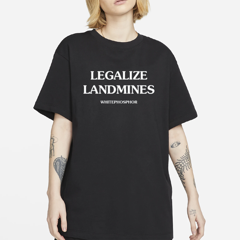 Legalize Landmines Whitephosphor T-Shirt 4 Legalize Landmines Whitephosphor T-Shirt2