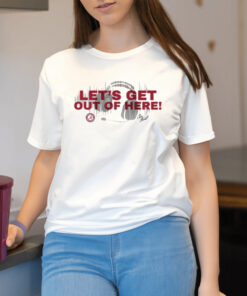 Let's Get Out Of Here Shirt2