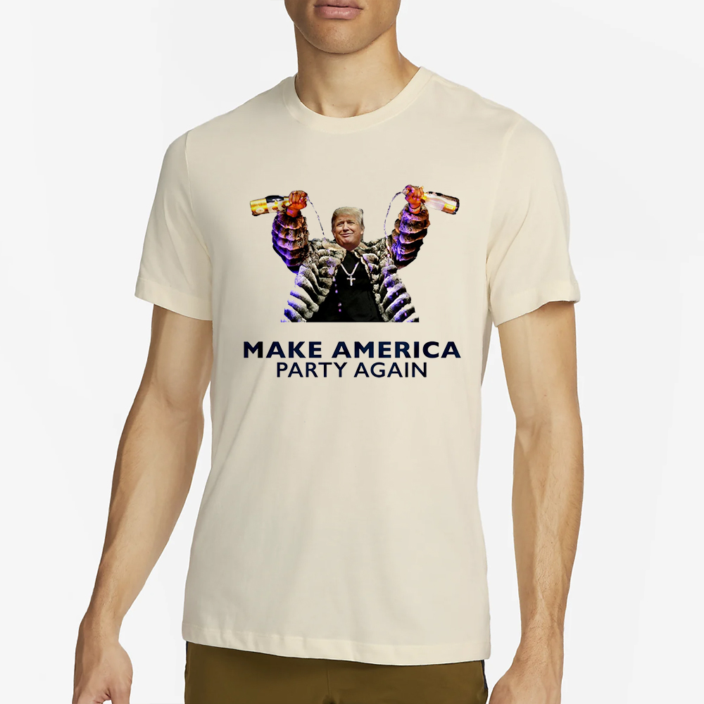 Make America Party Again T-Shirt 4 Make America Party Again T-Shirt2