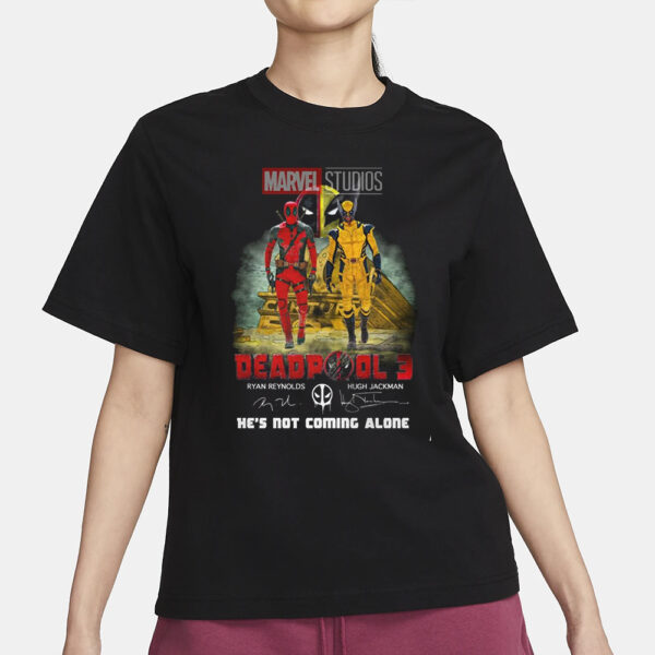 Marvel Studios Deadpool 3 Ryan Reynolds And Hugh Jackman He’s Not Coming Alone T-Shirt3