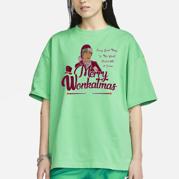 Merry Wonkatmas Every Good Thing In This World Started With A Dream Christmas Shirt3