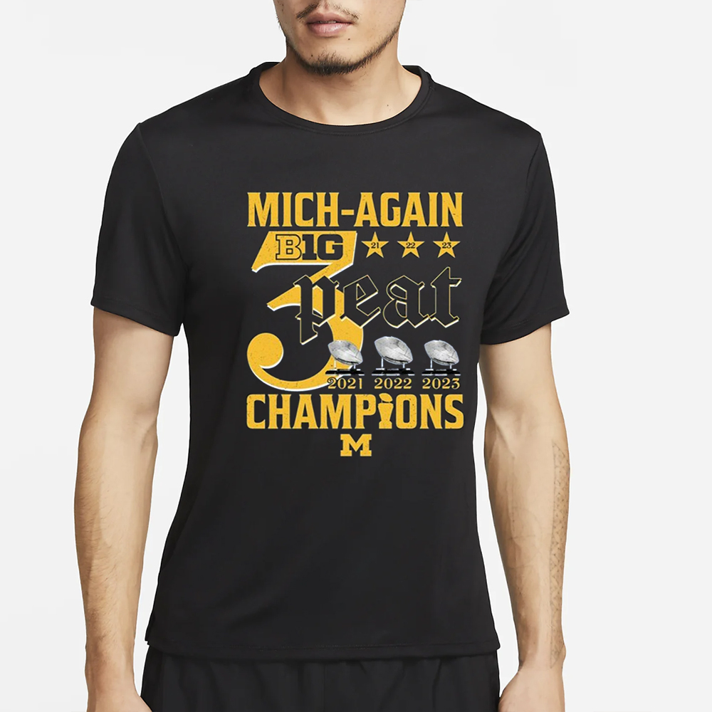 Mich-Again B1G 3-Peat 2021 – 2022 – 2023 Champions Michigan Wolverines T-Shirt 5 Mich-Again B1G 3-Peat 2021 – 2022 – 2023 Champions Michigan Wolverines T-Shirt4