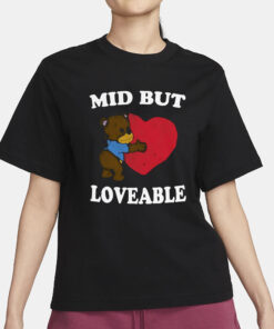 Mid But Loveable T-Shirt1