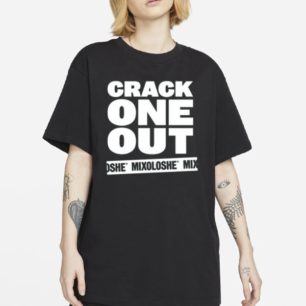 Mixoloshe Crack One Out T-Shirt2