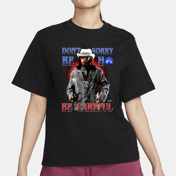 Money Mike Don’t Be Sorry Ho Be Careful T-Shirt3