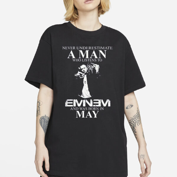 Nelward Never Underestimate A Man Who Listens To Eminem And Was Born In May T-Shirt2