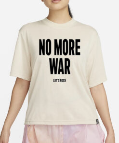 No More War Let's Rock T-Shirt4