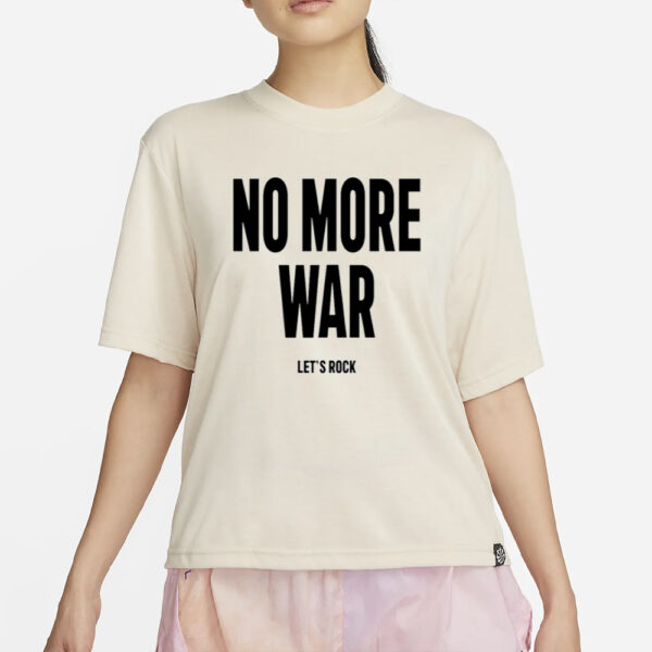 No More War Let's Rock T-Shirt4