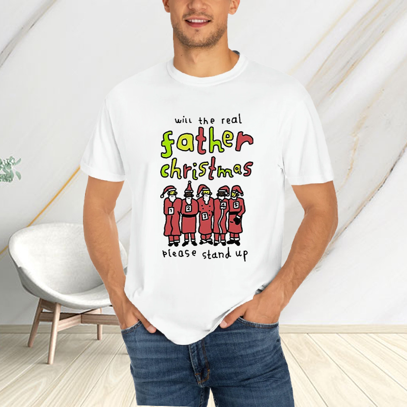 Official Will The Real Father Christmas Please Stand Up T-Shirt 4 Official Will The Real Father Christmas Please Stand Up T-Shirt2