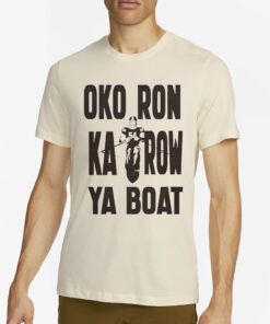 Oko Ron Ka Row Ya Boat T-Shirt4