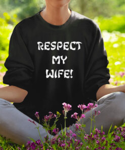 Respect My Wife Shirt1