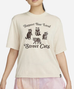 Support Your Local Street Cats Funny T-Shirt2