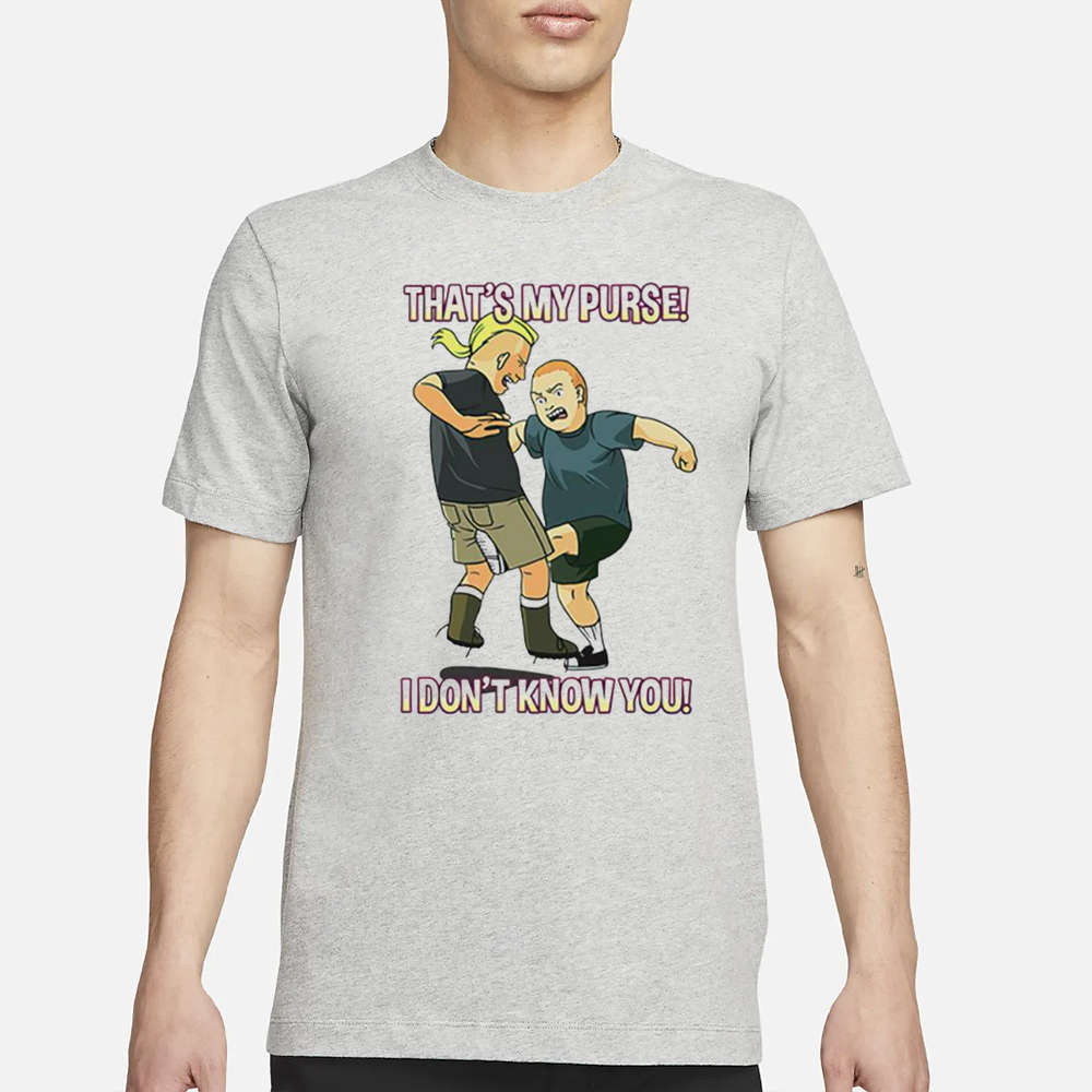 That’s my purse I don’t know you bobby hill Shirt 4 That’s my purse I don’t know you bobby hill Shirt1