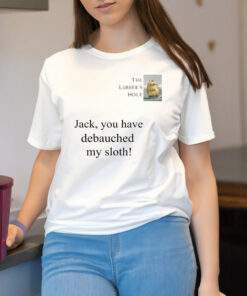 The Lubber’s Hole Jack you have debauched my sloth slogan shirt2