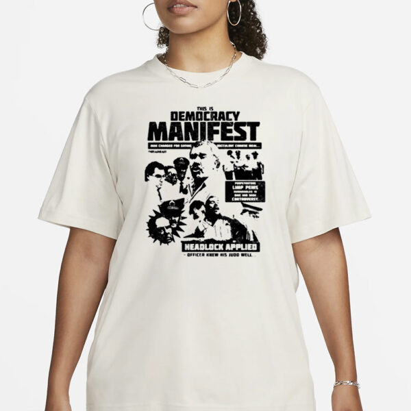 This Is Democracy Manifest Headlock Applied T-Shirt1