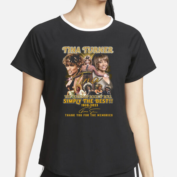 Tina Turner The Queen Of Rock N’ Roll Simply The Best 1939 – 2023 Thank You For The Memories T-Shirt4