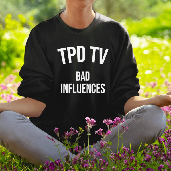 Tpd Tv Bad Influences Shirt1