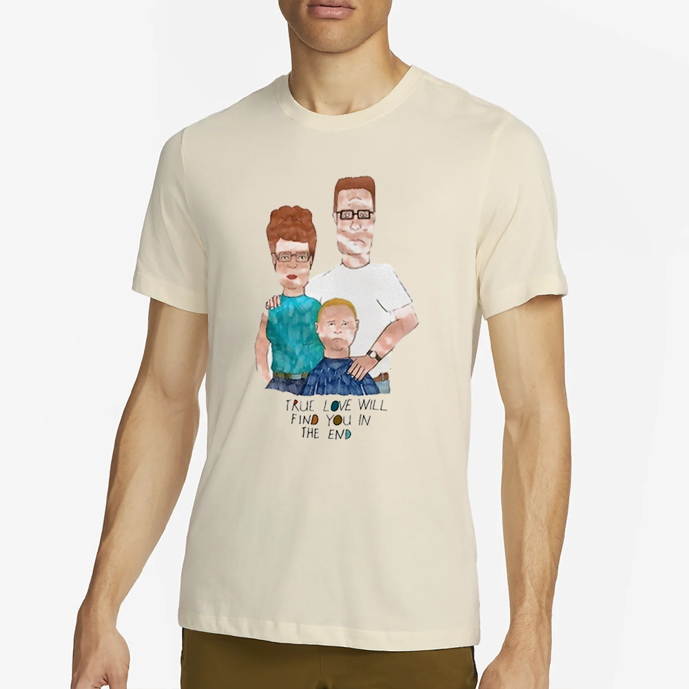True Love Will Find You In The End T-Shirt 4 True Love Will Find You In The End T-Shirt2