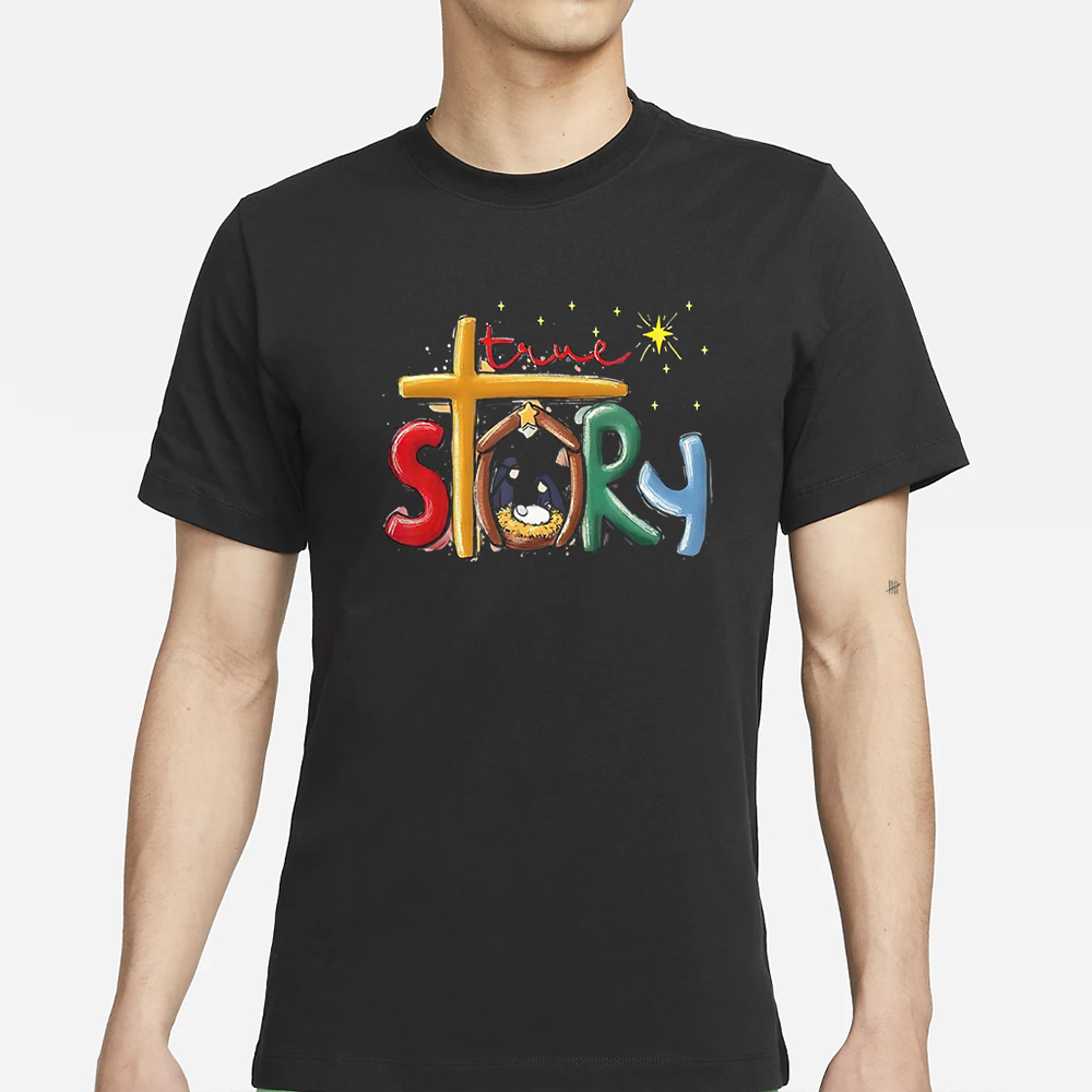 True Story Christmas Nativity Jesus T-Shirt 4 True Story Christmas Nativity Jesus T-Shirt