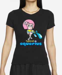 Typical Aquarius T-Shirts