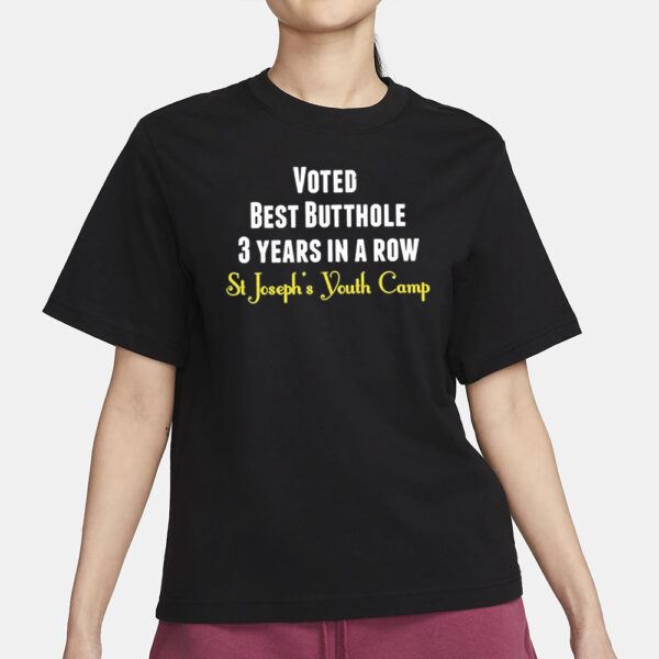 Voted Best Butthole 3 Years In A Row T-Shirt3