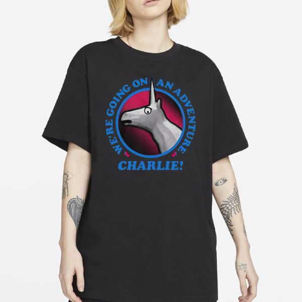 We’re Going On An Adventure Charlie T-Shirt2