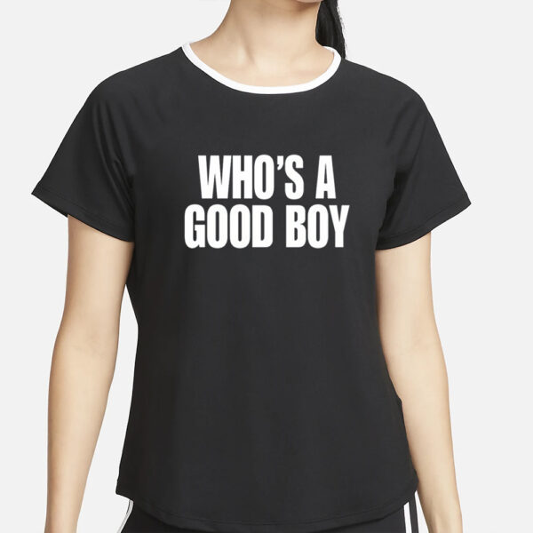 Who's A Good Boy T-Shirt2