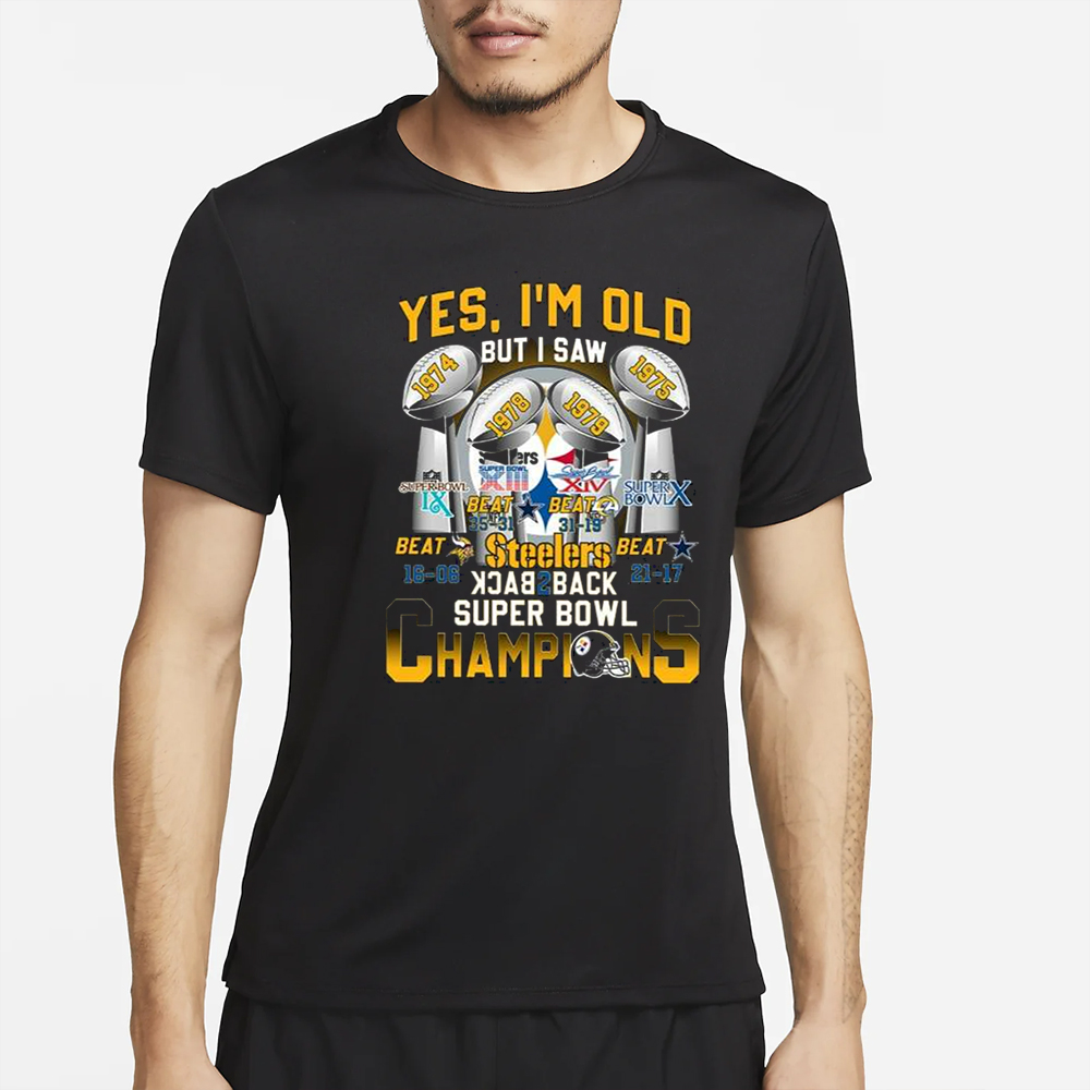 Yes I’m Old But I Saw Steelers Back 2 Back Super Bowl Champions Shirt 4 Yes I’m Old But I Saw Steelers Back 2 Back Super Bowl Champions Shirt2