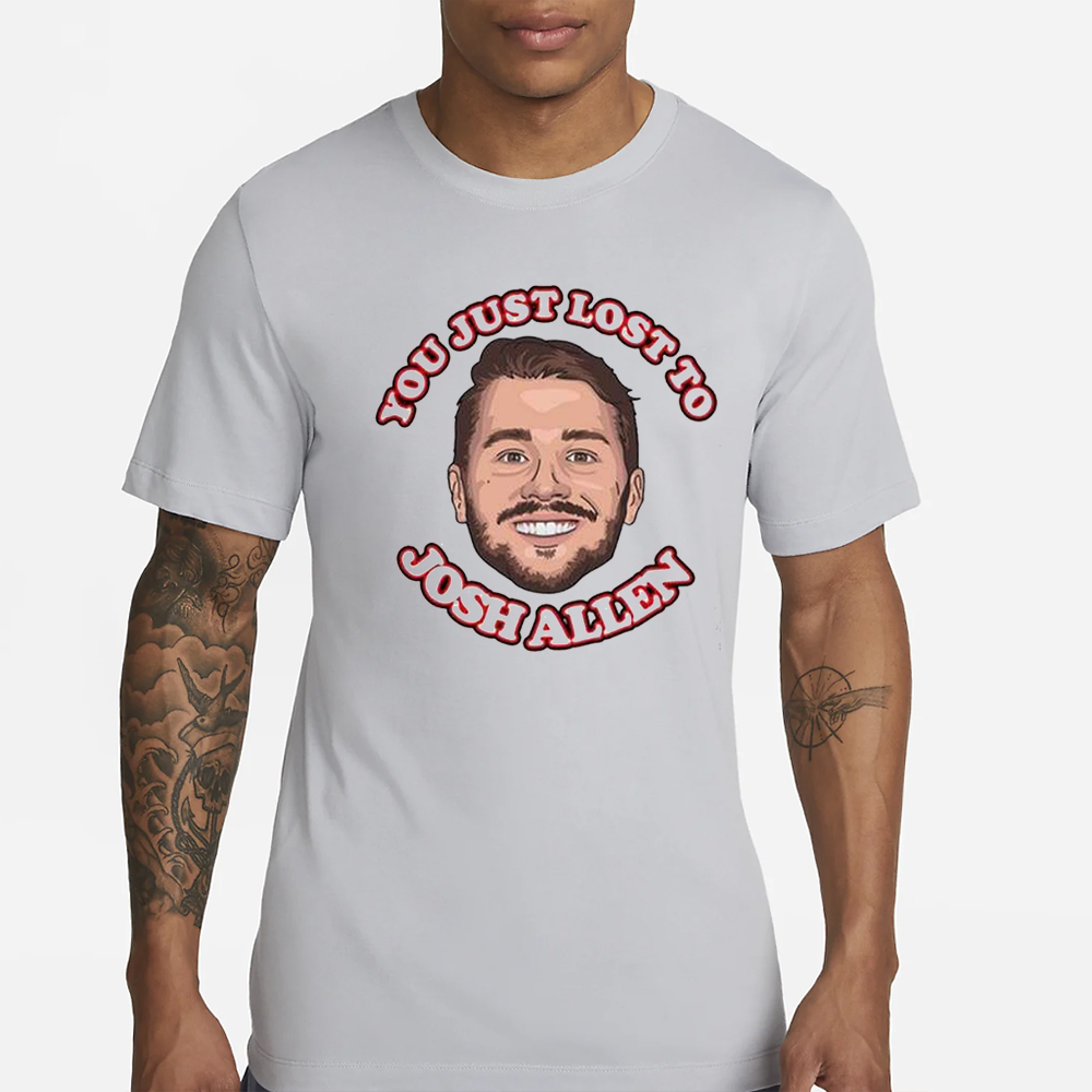 You Just Lost To Josh Allen T-Shirt 4 You Just Lost To Josh Allen T-Shirt