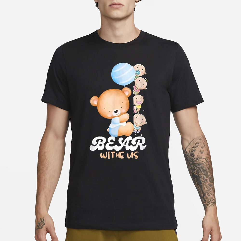 Bear Withe Us T-Shirt 4 Bear Withe Us T-Shirt3