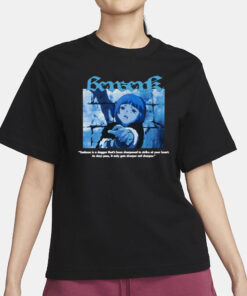 Benwerk Sadness Is A Dagger That's Been Sharpened To Strike At Your Heart T-Shirt1