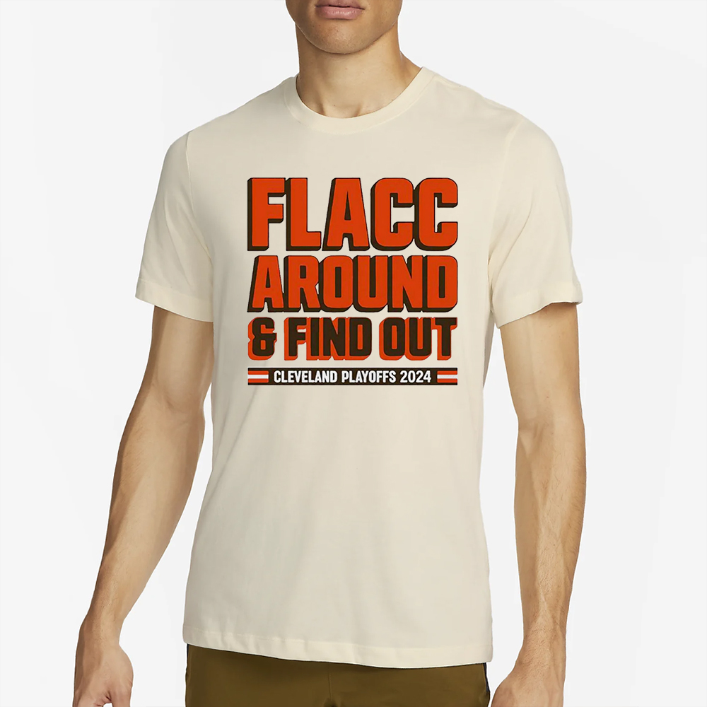 Browns Playoffs 2024 Flacc Around And Find Out T-Shirt 4 Browns Playoffs 2024 Flacc Around And Find Out T-Shirt2