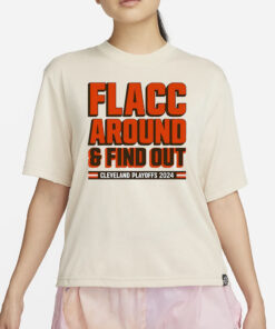 Browns Playoffs 2024 Flacc Around And Find Out T-Shirt4