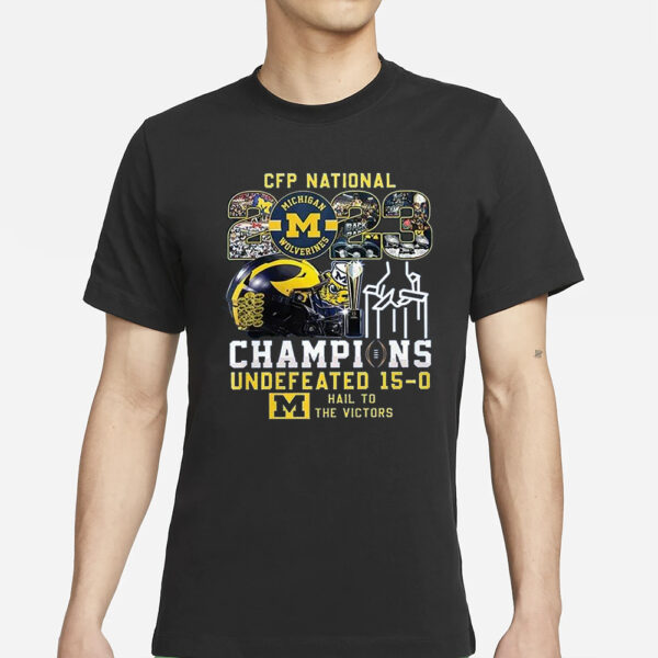 CFP National Michigan 2023 Champions Undefeated 15-0 Hail To The Victors T-Shirt