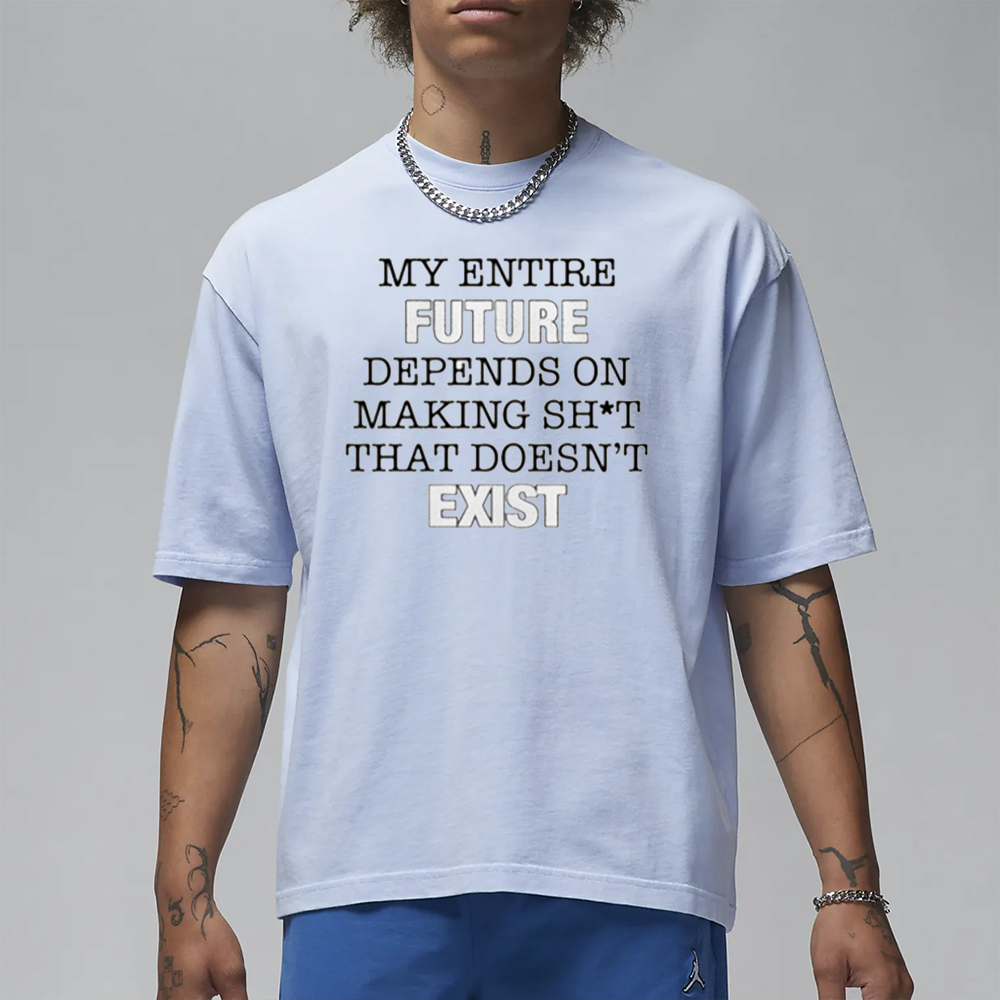Cole Bennett My Entire Future Depends On Making Shit That Doesn’t Exist T-Shirt 4 Cole Bennett My Entire Future Depends On Making Shit That Doesn’t Exist T-Shirt1
