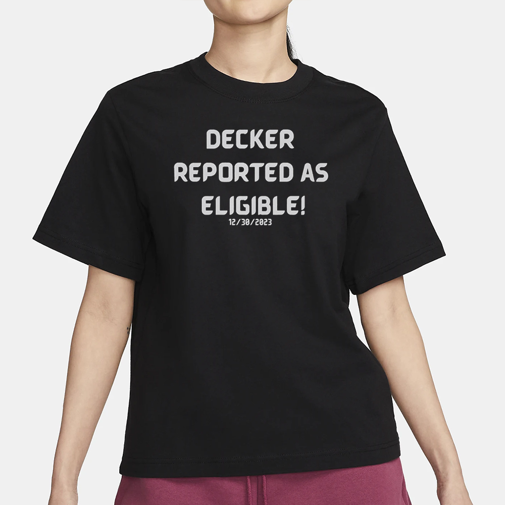 Decker Reported As Eligible T-Shirt 4 Decker Reported As Eligible T-Shirt1