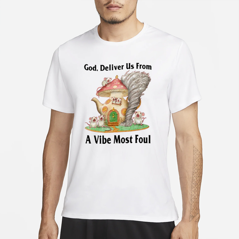 God Deliver Us From A Vibe Most Foul Limited T-Shirt 4 God Deliver Us From A Vibe Most Foul Limited T-Shirt