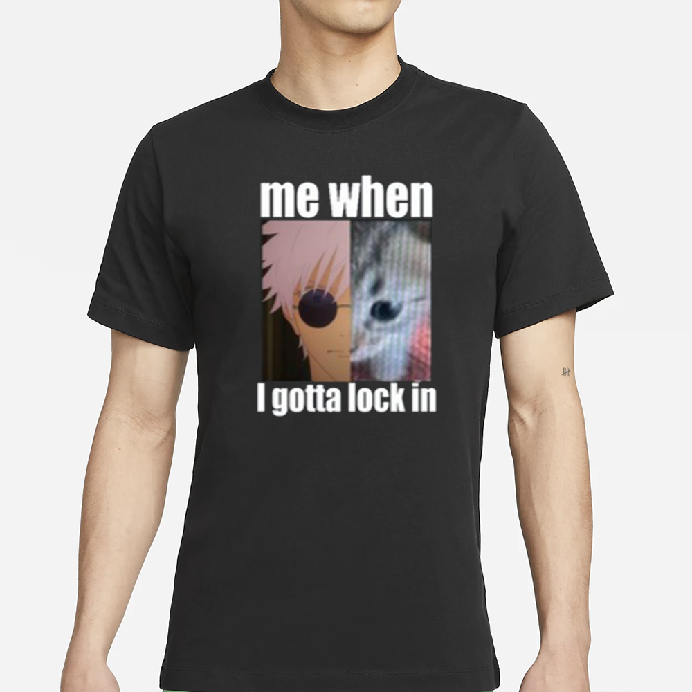 Gojo Me When I Gotta Lock In T-Shirt 4 Gojo Me When I Gotta Lock In T-Shirt