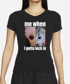 Gojo Me When I Gotta Lock In T-Shirts