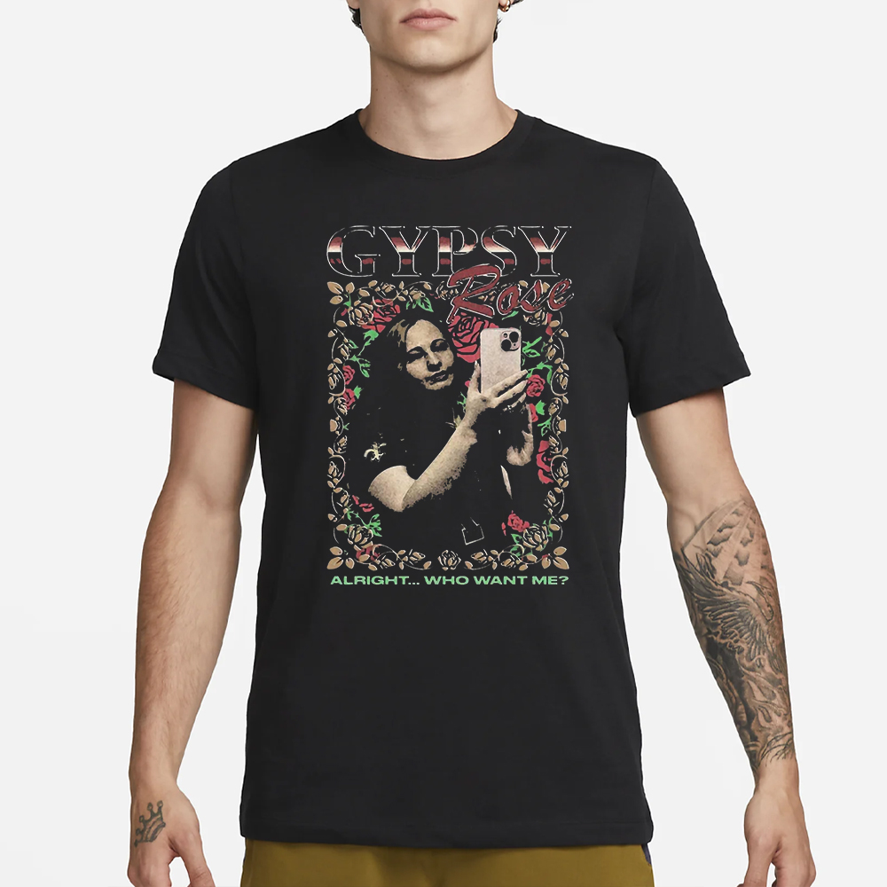 Gypsy Rose Alright Who Want Me T-Shirt 4 Gypsy Rose Alright Who Want Me T-Shirt1