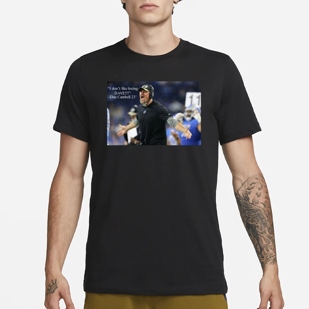I Don't Like Losing Dave T-Shirt 4 I Don't Like Losing Dave T-Shirt1