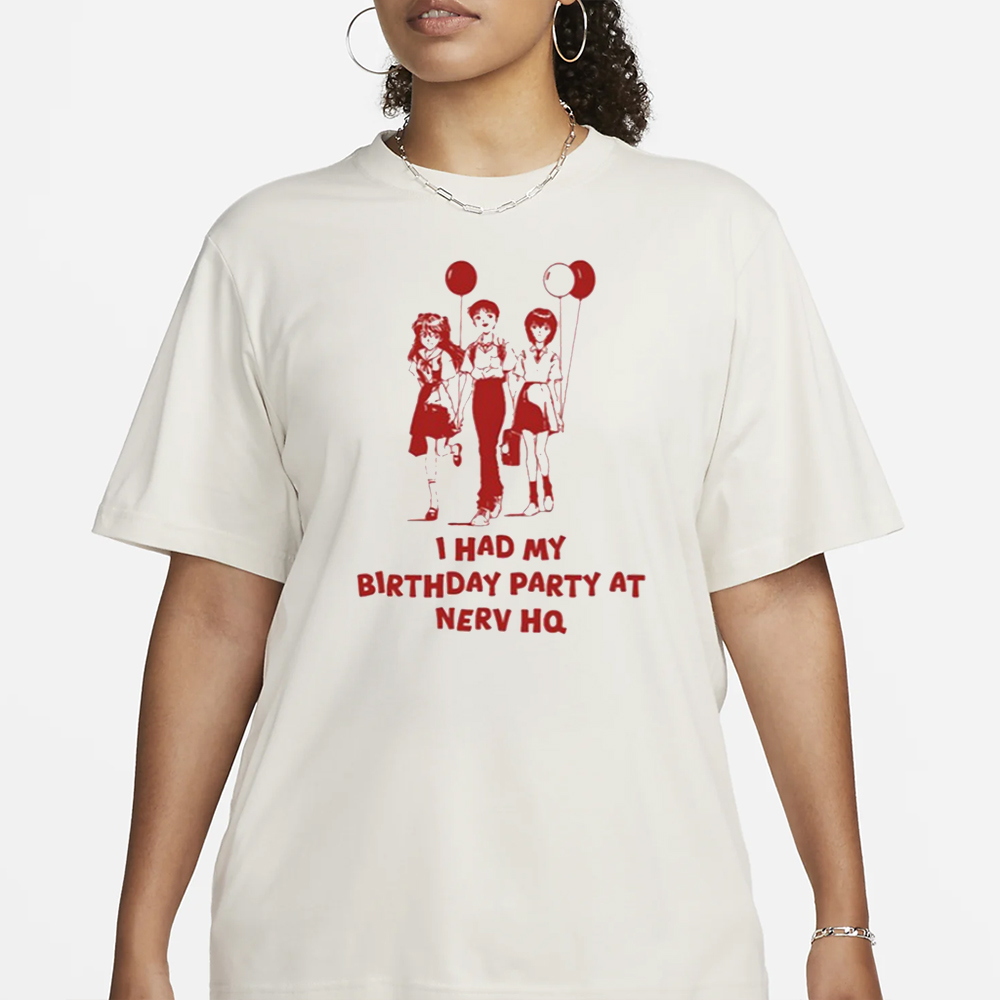 I Had My Birthday Party At Nerv Hq T-Shirt 4 I Had My Birthday Party At Nerv Hq T-Shirt1